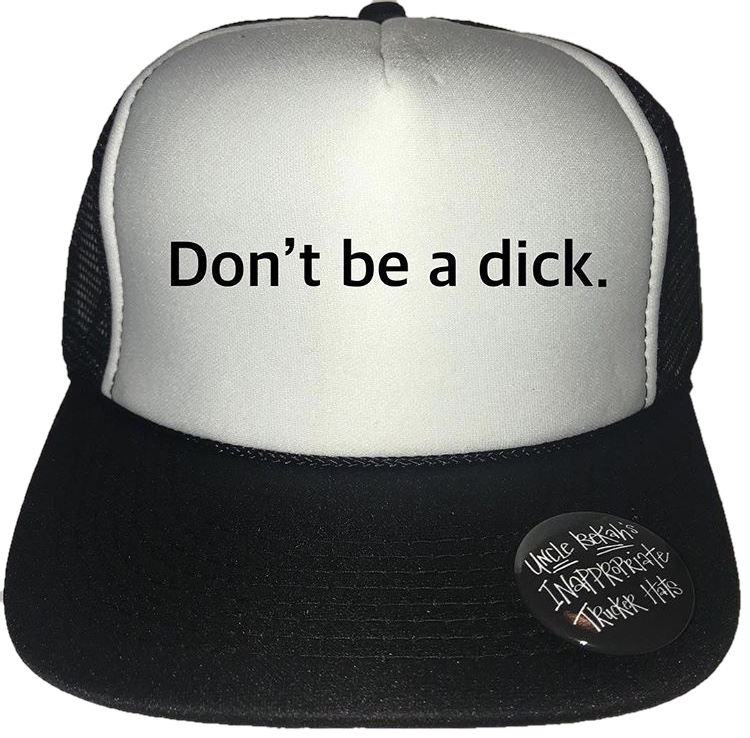 Don't be a Dick Trucker Hat Uncle Bekah’s Inappropriate Trucker Hats