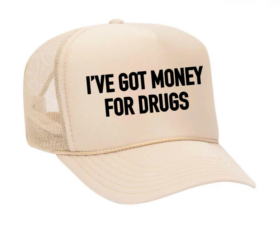 I've Got Money for Drugs Trucker Hat Uncle Bekah’s Inappropriate Trucker Hats