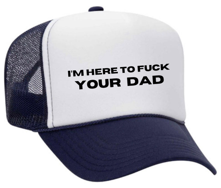 I’m Here To Fck Your Dad Trucker Hat Uncle Bekah’s Inappropriate Trucker Hats