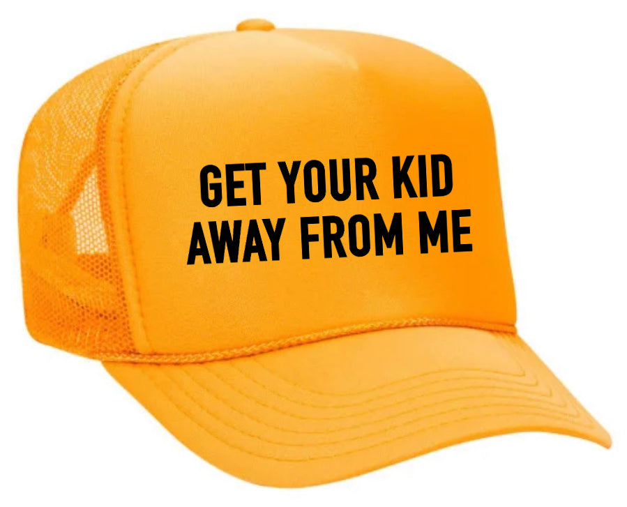 Get Your Kid Away From Me Trucker Hat Uncle Bekah’s Inappropriate Trucker Hats