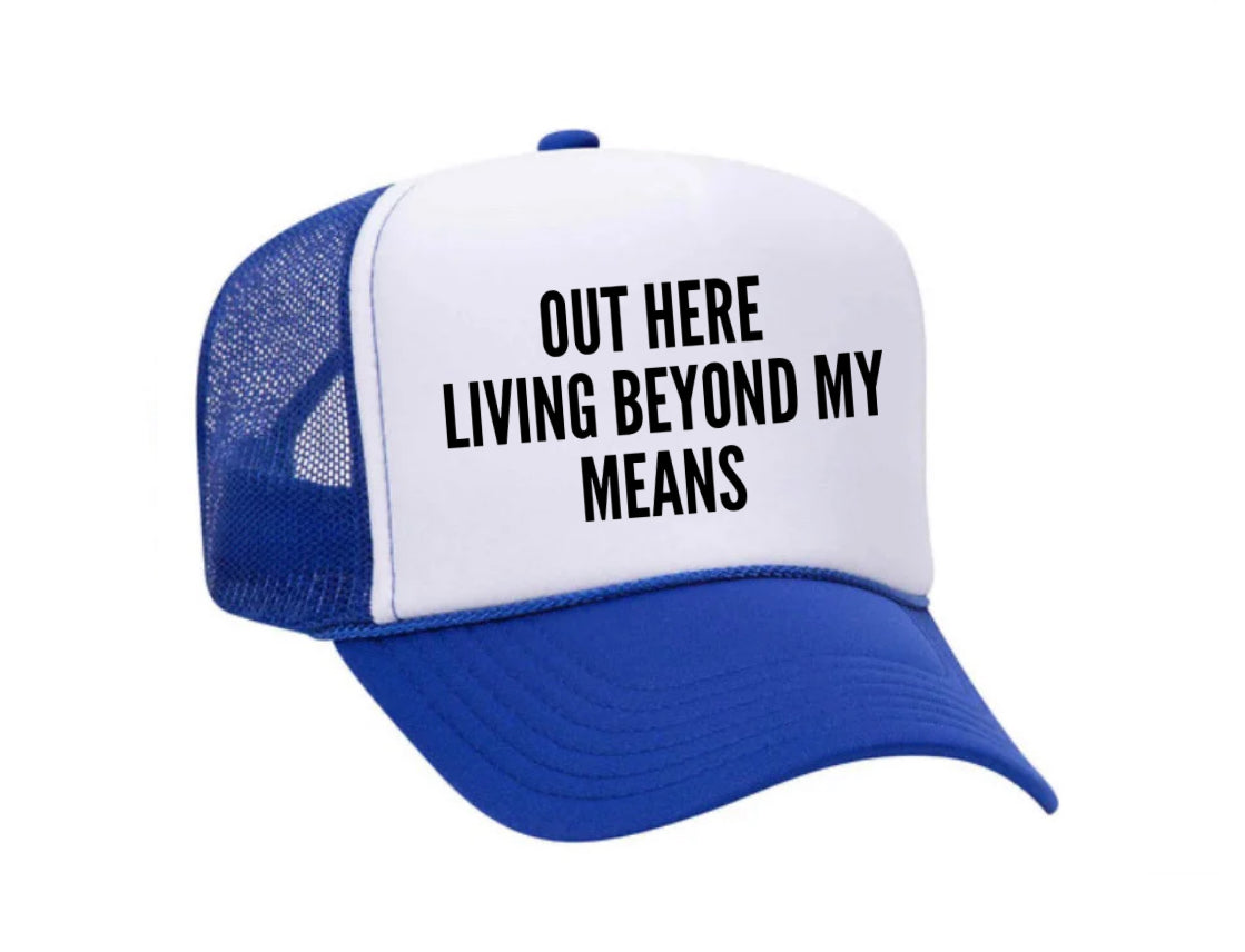 Out Here Living Beyond My Means Trucker Hat Uncle Bekah’s Inappropriate Trucker Hats