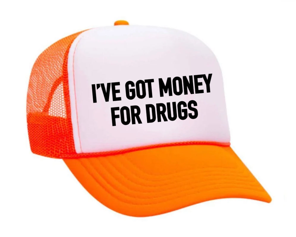 I've Got Money for Drugs Trucker Hat Uncle Bekah’s Inappropriate Trucker Hats