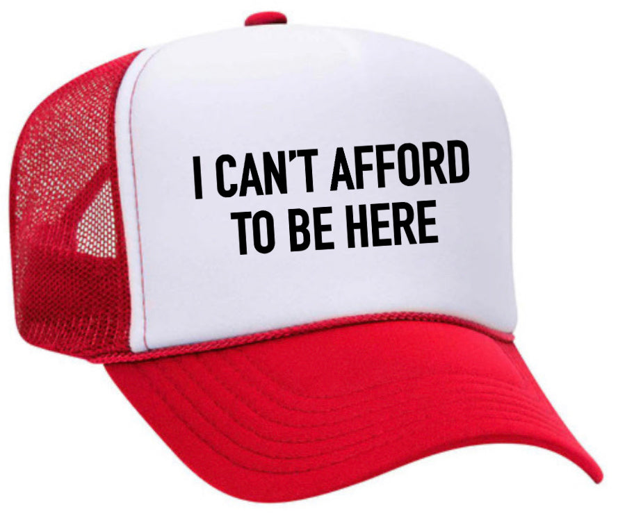 I Can’t Afford To Be Here Trucker Hat Uncle Bekah’s Inappropriate Trucker Hats