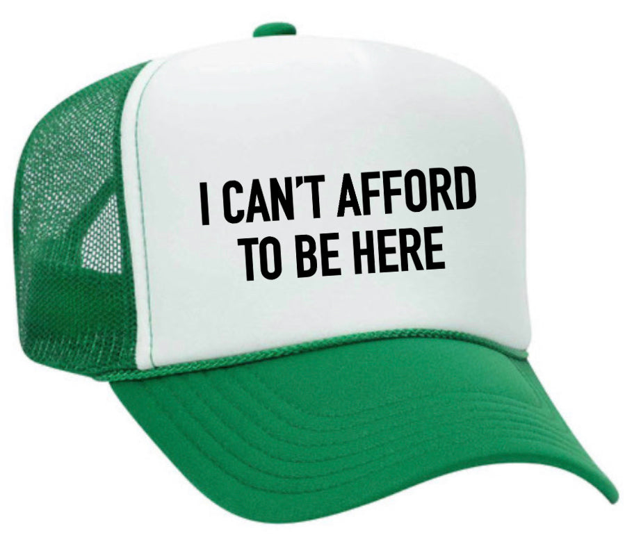 I Can’t Afford To Be Here Trucker Hat Uncle Bekah’s Inappropriate Trucker Hats