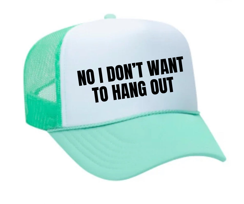 No I Don’t Want To Hang Out Trucker Hat Uncle Bekah’s Inappropriate Trucker Hats