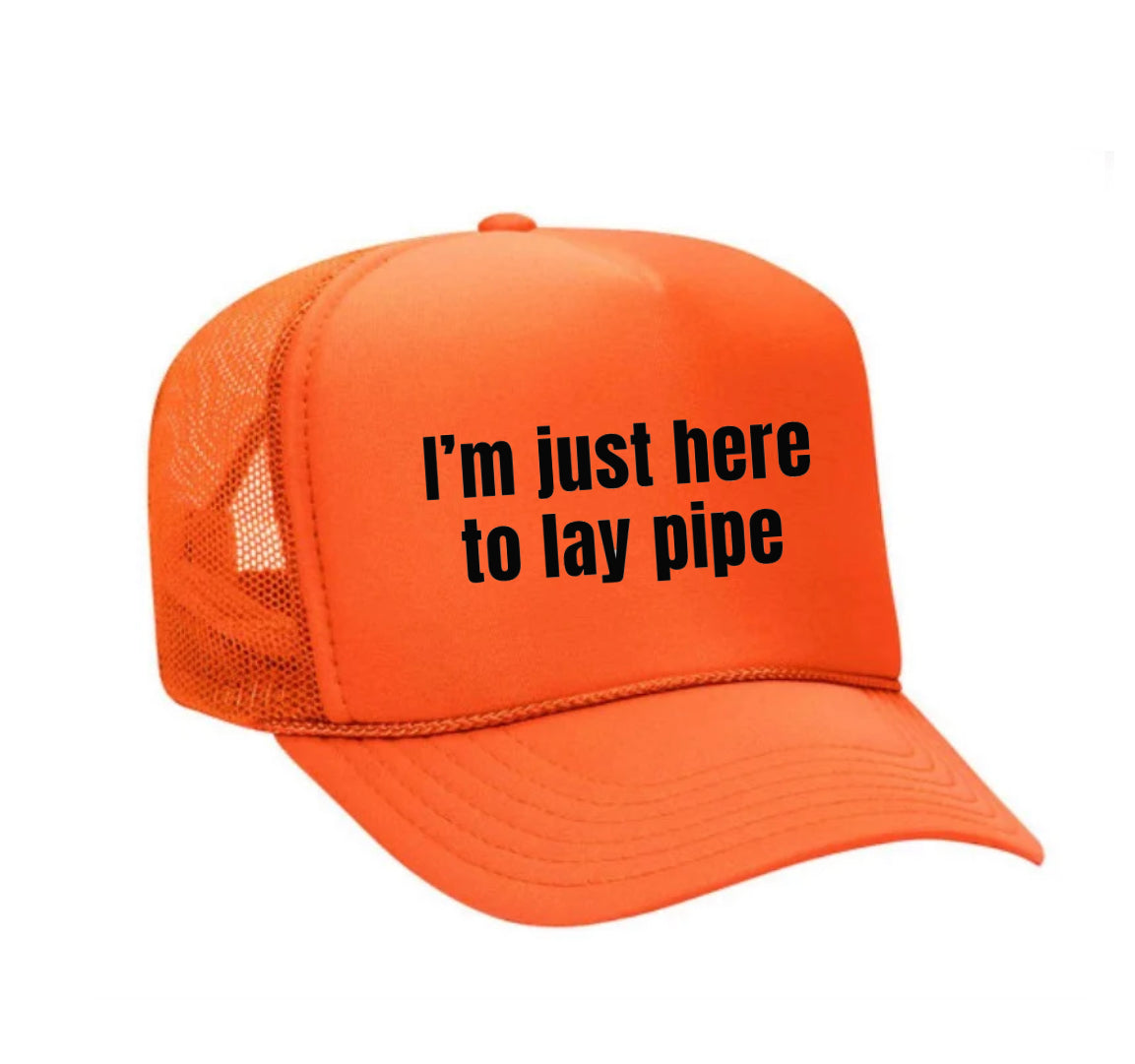I’m Just Here To Lay Pipe Trucker Hat Uncle Bekah’s Inappropriate Trucker Hats