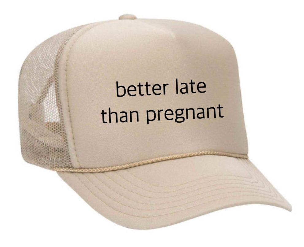 Better Late Than Pregnant Trucker Hat Uncle Bekah’s Inappropriate Trucker Hats