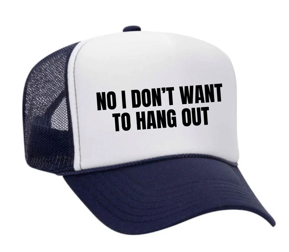 No I Don’t Want To Hang Out Trucker Hat Uncle Bekah’s Inappropriate Trucker Hats