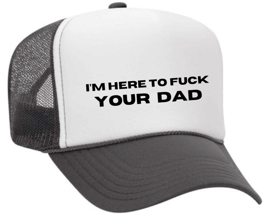 I’m Here To Fck Your Dad Trucker Hat Uncle Bekah’s Inappropriate Trucker Hats