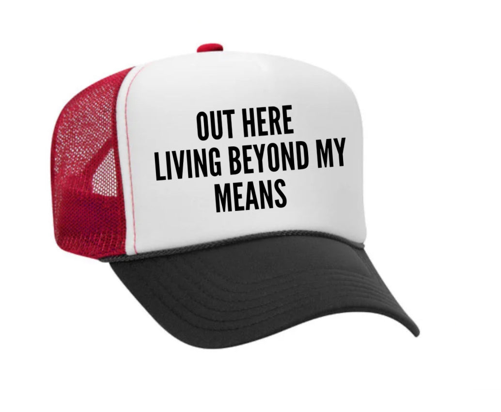 Out Here Living Beyond My Means Trucker Hat Uncle Bekah’s Inappropriate Trucker Hats