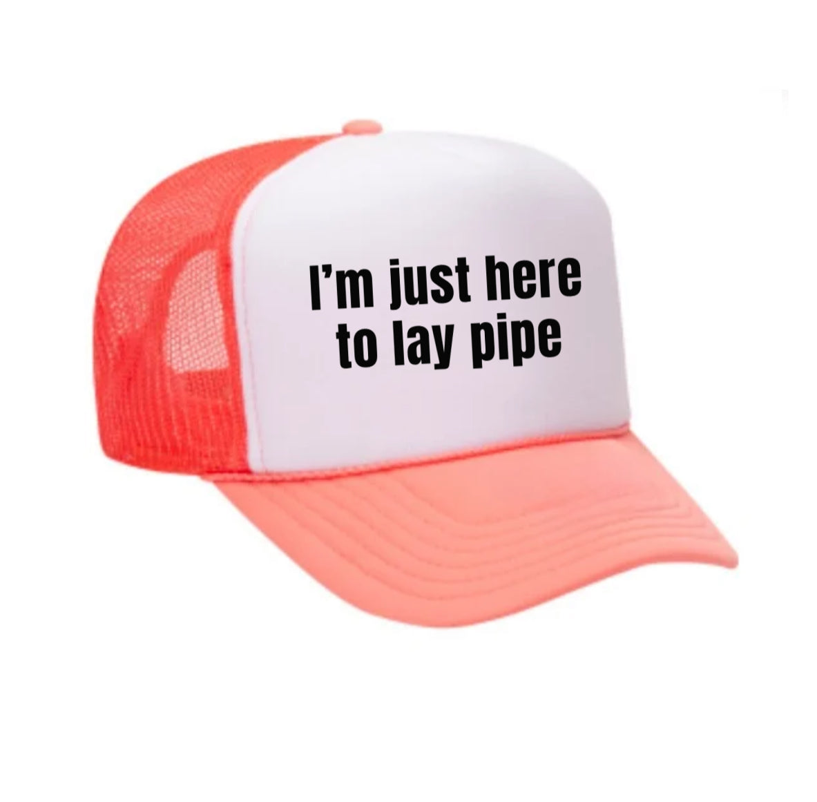I’m Just Here To Lay Pipe Trucker Hat Uncle Bekah’s Inappropriate Trucker Hats