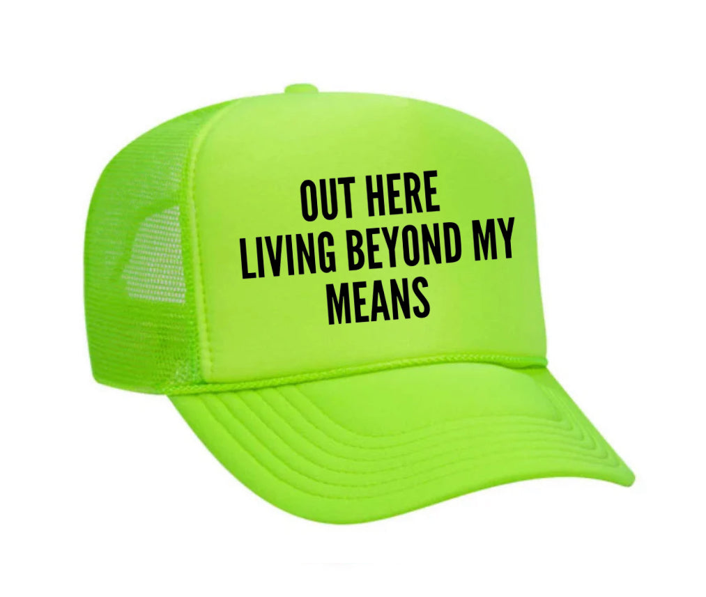 Out Here Living Beyond My Means Trucker Hat Uncle Bekah’s Inappropriate Trucker Hats