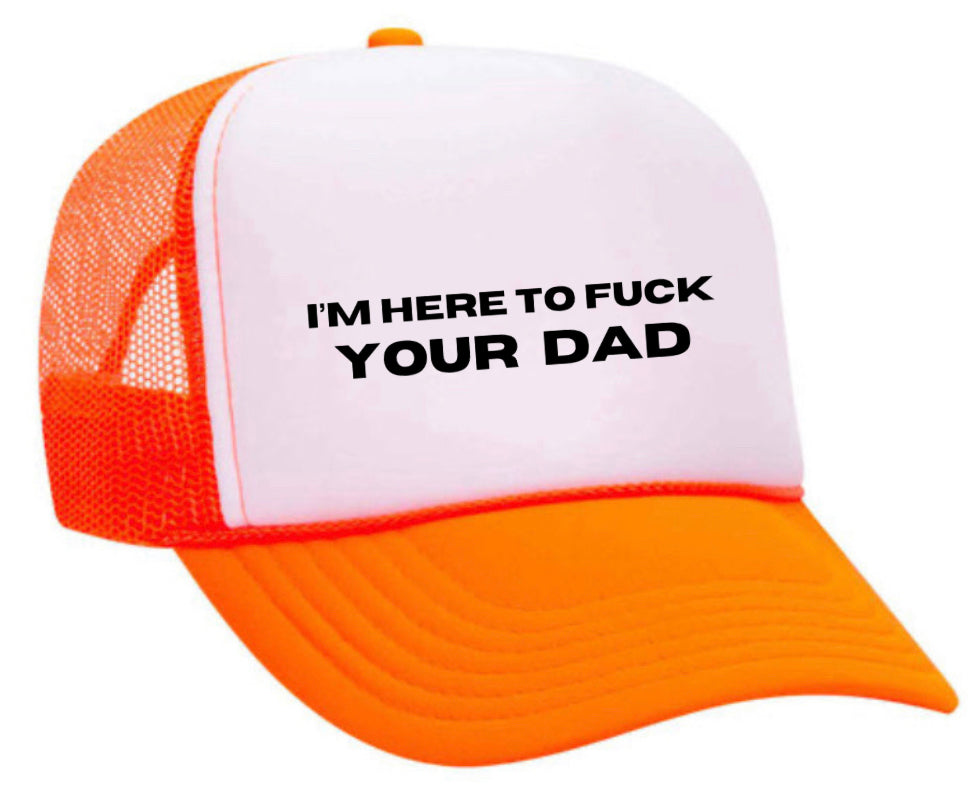 I’m Here To Fck Your Dad Trucker Hat Uncle Bekah’s Inappropriate Trucker Hats