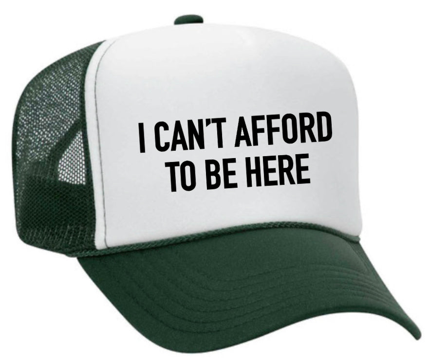 I Can’t Afford To Be Here Trucker Hat Uncle Bekah’s Inappropriate Trucker Hats