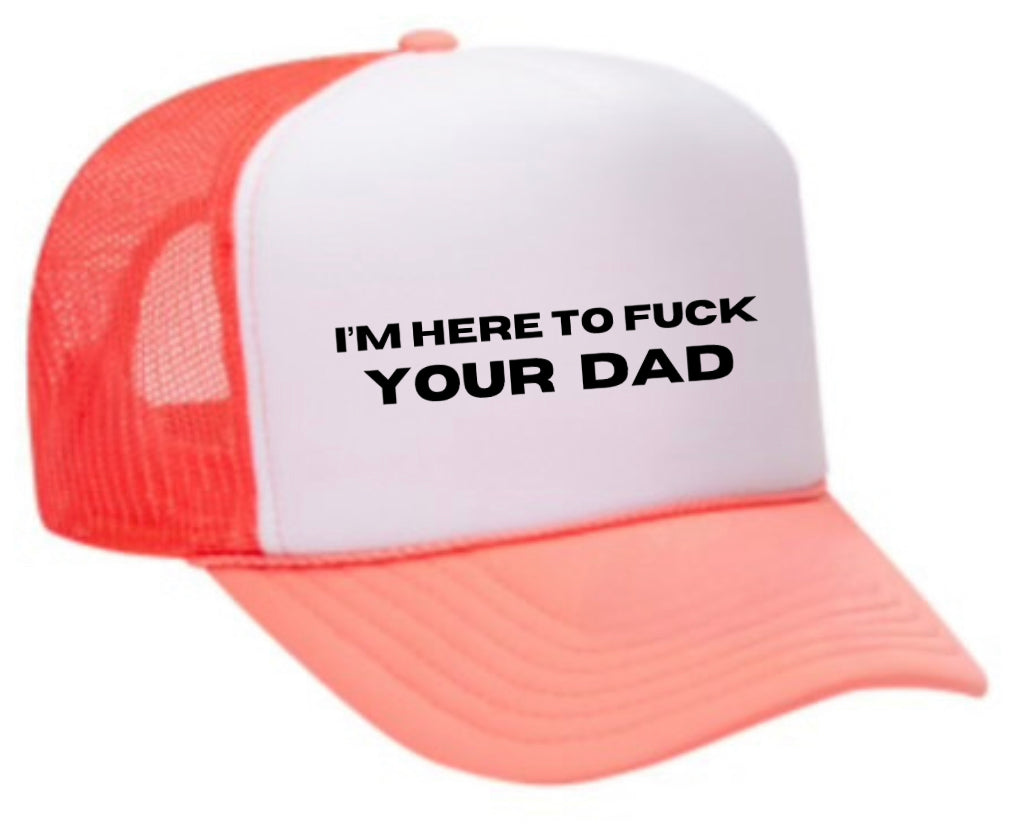 I’m Here To Fck Your Dad Trucker Hat Uncle Bekah’s Inappropriate Trucker Hats