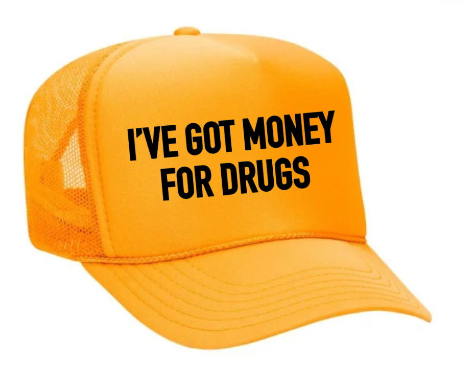 I've Got Money for Drugs Trucker Hat Uncle Bekah’s Inappropriate Trucker Hats