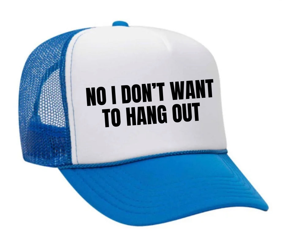 No I Don’t Want To Hang Out Trucker Hat Uncle Bekah’s Inappropriate Trucker Hats