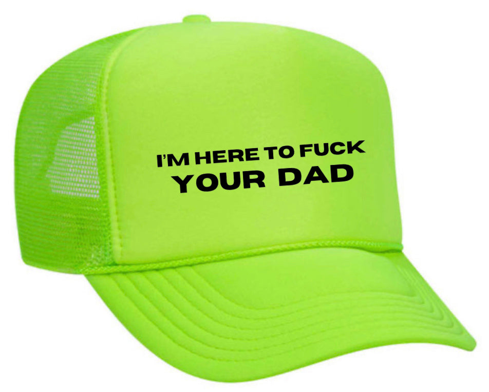 I’m Here To Fck Your Dad Trucker Hat Uncle Bekah’s Inappropriate Trucker Hats