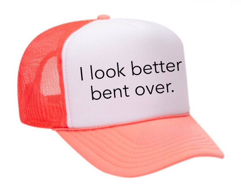 I Look Better Bent Over Trucker Hat Uncle Bekah’s Inappropriate Trucker Hats