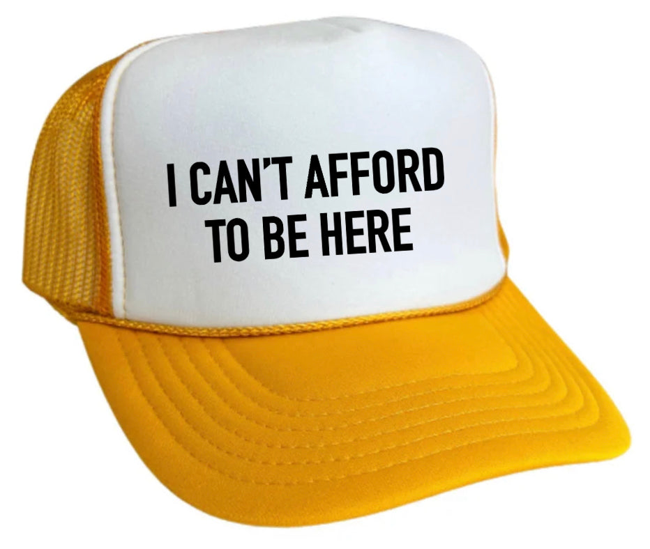 I Can’t Afford To Be Here Trucker Hat Uncle Bekah’s Inappropriate Trucker Hats
