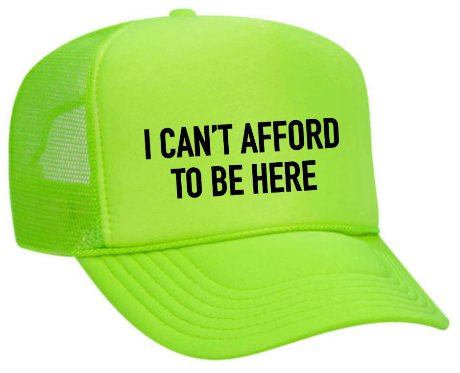 I Can’t Afford To Be Here Trucker Hat Uncle Bekah’s Inappropriate Trucker Hats