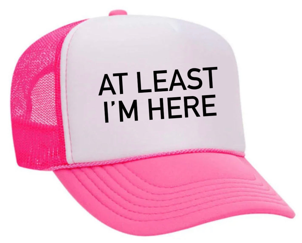 At Least I'm Here Trucker Hat Uncle Bekah’s Inappropriate Trucker Hats
