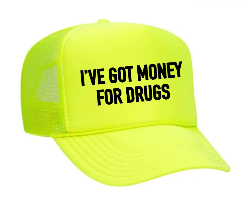 I've Got Money for Drugs Trucker Hat Uncle Bekah’s Inappropriate Trucker Hats