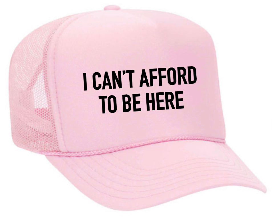 I Can’t Afford To Be Here Trucker Hat Uncle Bekah’s Inappropriate Trucker Hats