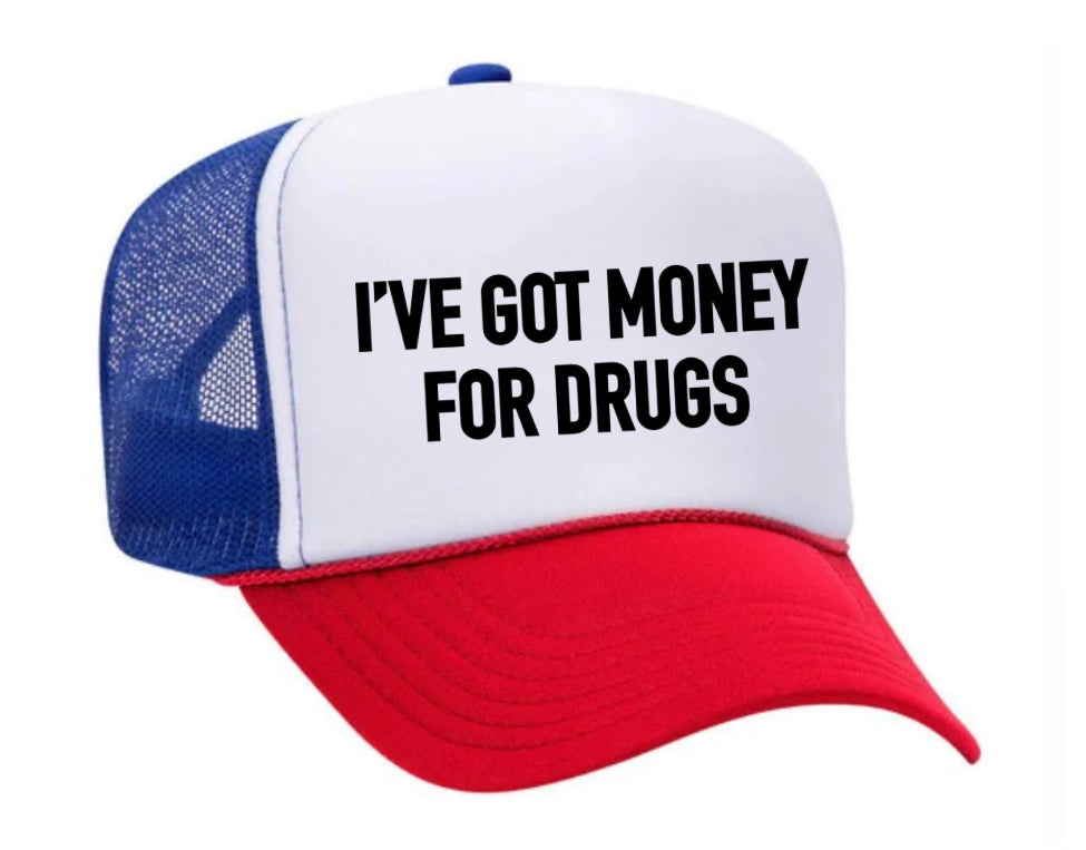I've Got Money for Drugs Trucker Hat Uncle Bekah’s Inappropriate Trucker Hats