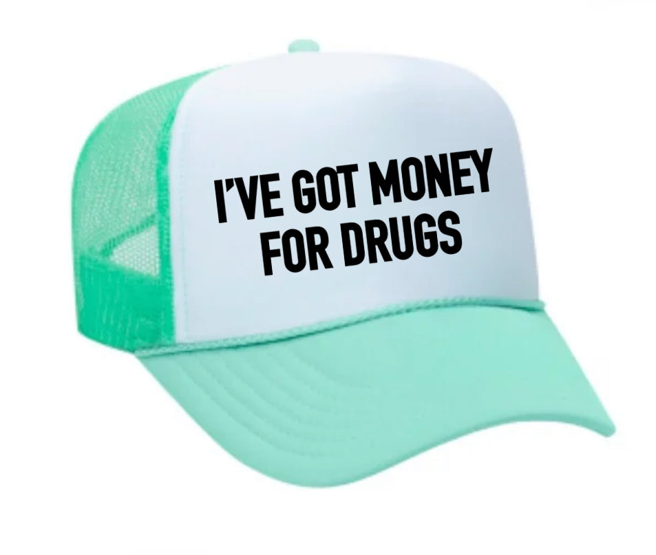 I've Got Money for Drugs Trucker Hat Uncle Bekah’s Inappropriate Trucker Hats