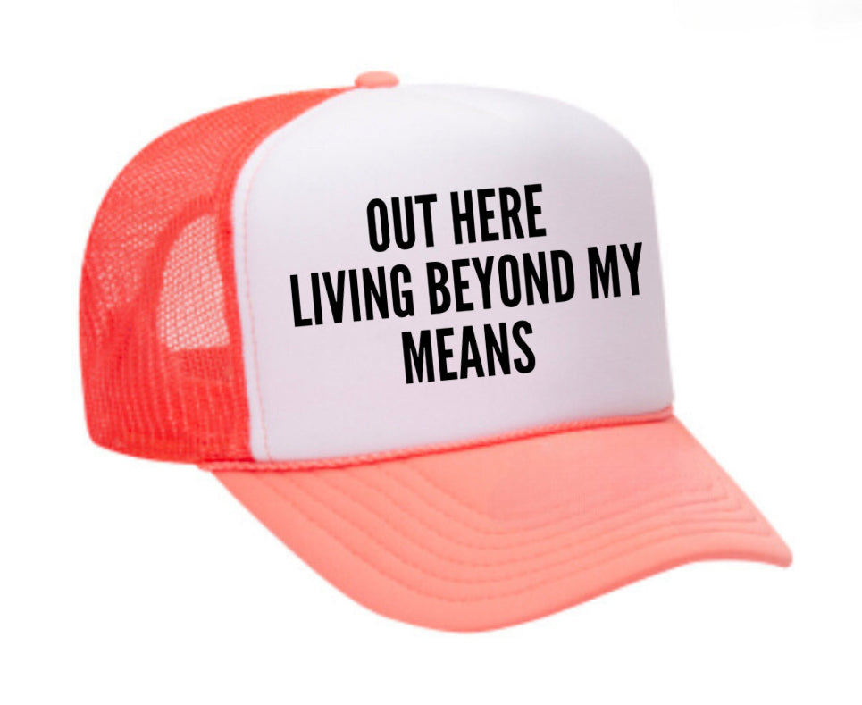 Out Here Living Beyond My Means Trucker Hat Uncle Bekah’s Inappropriate Trucker Hats