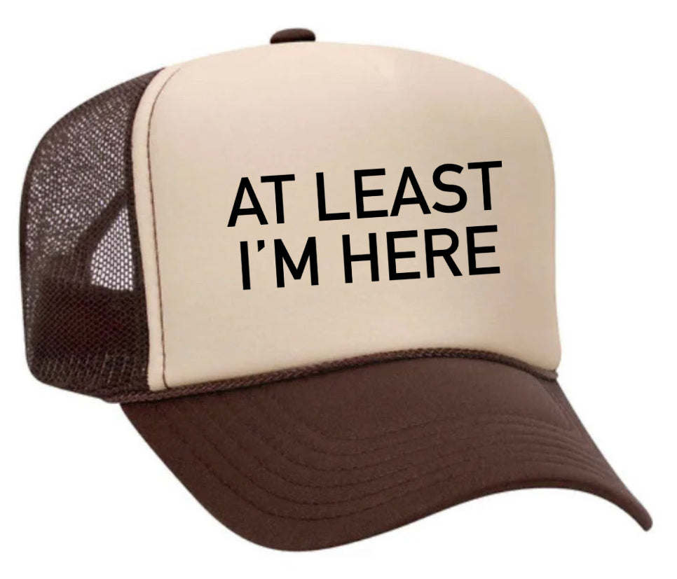 At Least I'm Here Trucker Hat Uncle Bekah’s Inappropriate Trucker Hats