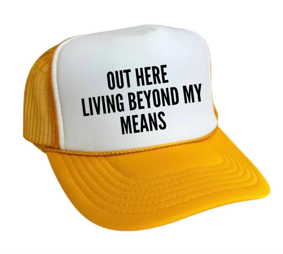 Out Here Living Beyond My Means Trucker Hat Uncle Bekah’s Inappropriate Trucker Hats