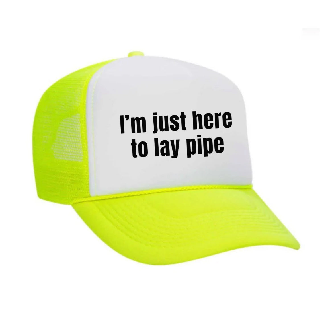 I’m Just Here To Lay Pipe Trucker Hat Uncle Bekah’s Inappropriate Trucker Hats