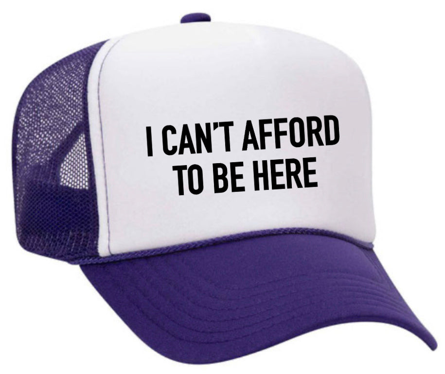 I Can’t Afford To Be Here Trucker Hat Uncle Bekah’s Inappropriate Trucker Hats