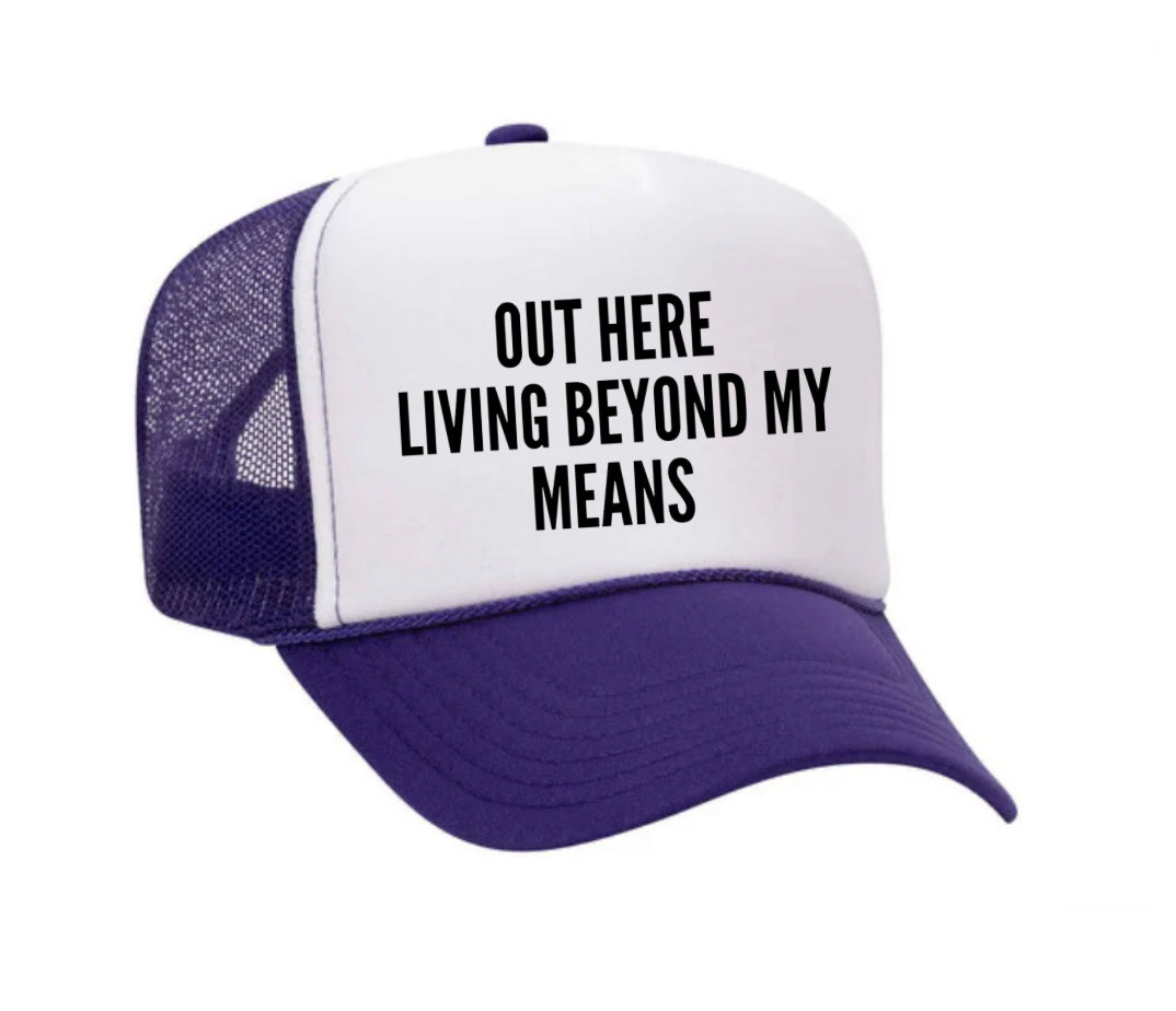 Out Here Living Beyond My Means Trucker Hat Uncle Bekah’s Inappropriate Trucker Hats