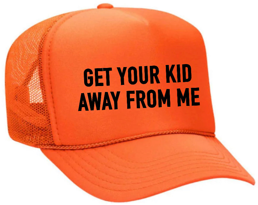 Get Your Kid Away From Me Trucker Hat Uncle Bekah’s Inappropriate Trucker Hats
