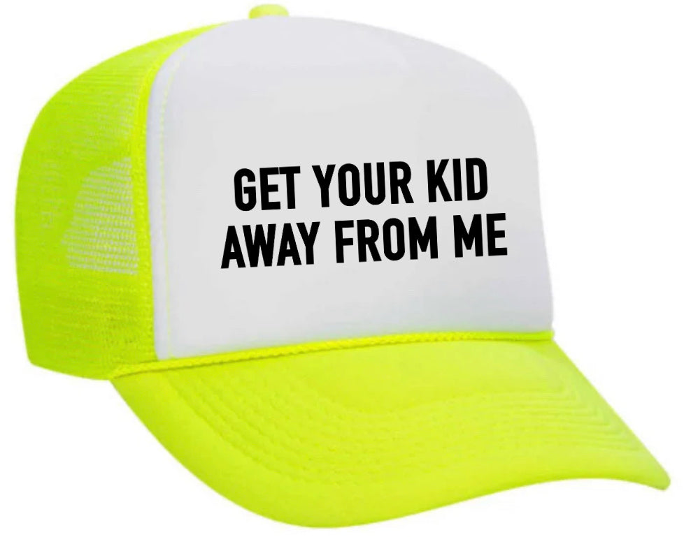 Get Your Kid Away From Me Trucker Hat Uncle Bekah’s Inappropriate Trucker Hats