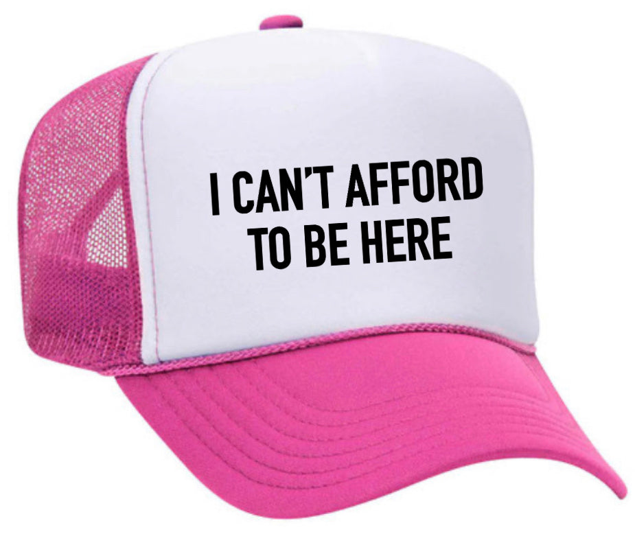 I Can’t Afford To Be Here Trucker Hat Uncle Bekah’s Inappropriate Trucker Hats