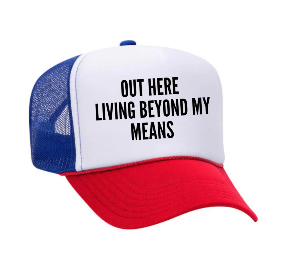 Out Here Living Beyond My Means Trucker Hat Uncle Bekah’s Inappropriate Trucker Hats
