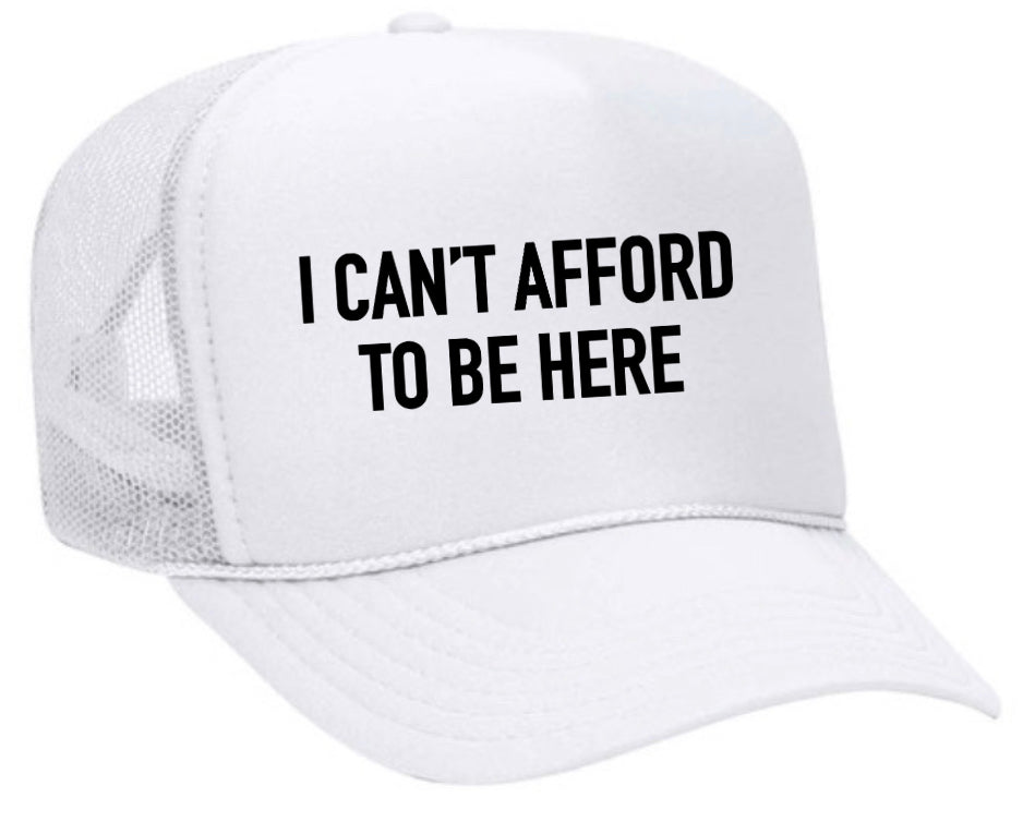 I Can’t Afford To Be Here Trucker Hat Uncle Bekah’s Inappropriate Trucker Hats