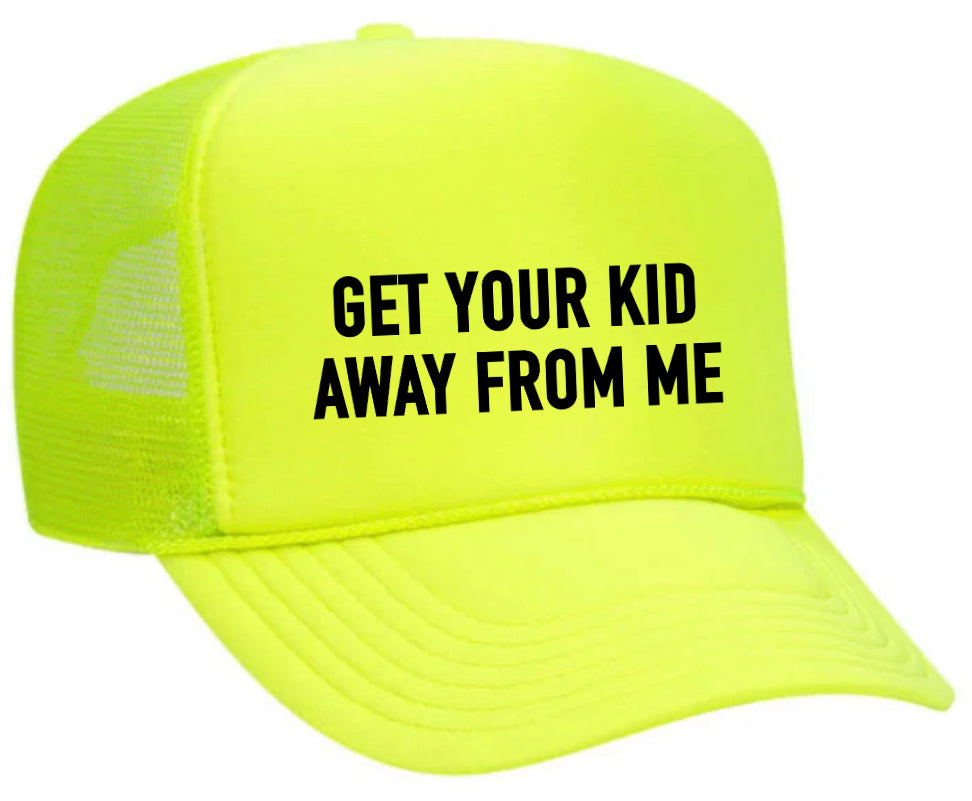 Get Your Kid Away From Me Trucker Hat Uncle Bekah’s Inappropriate Trucker Hats