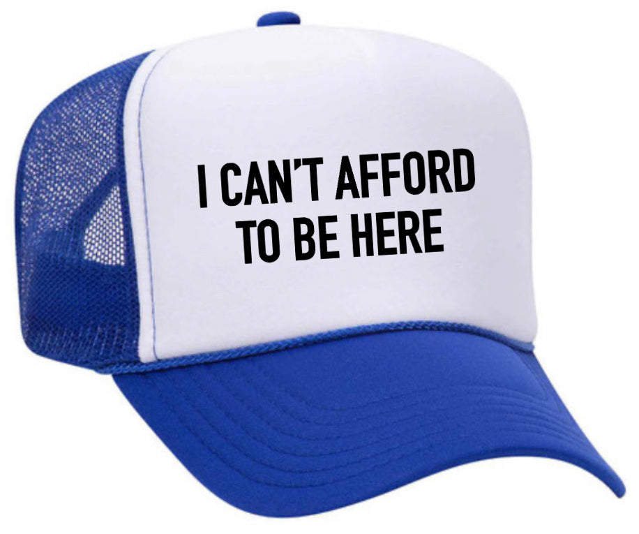 I Can’t Afford To Be Here Trucker Hat Uncle Bekah’s Inappropriate Trucker Hats