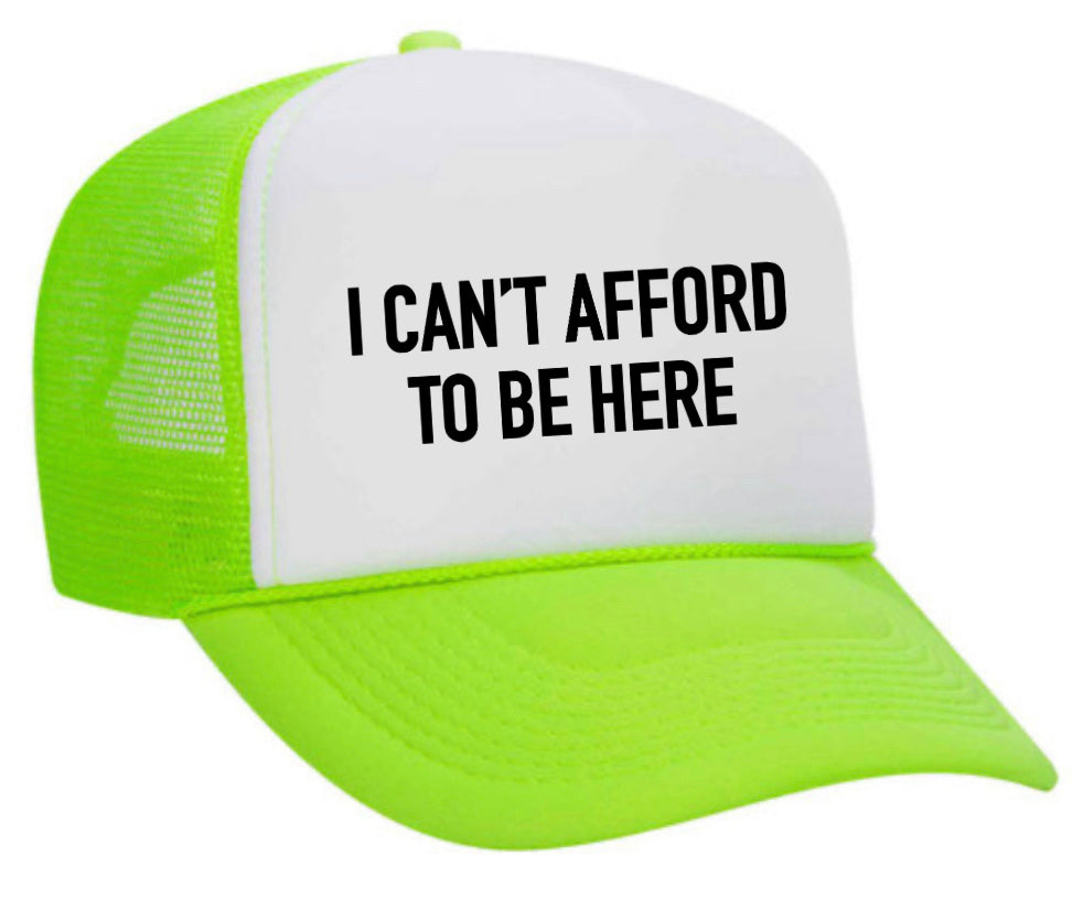 I Can’t Afford To Be Here Trucker Hat Uncle Bekah’s Inappropriate Trucker Hats