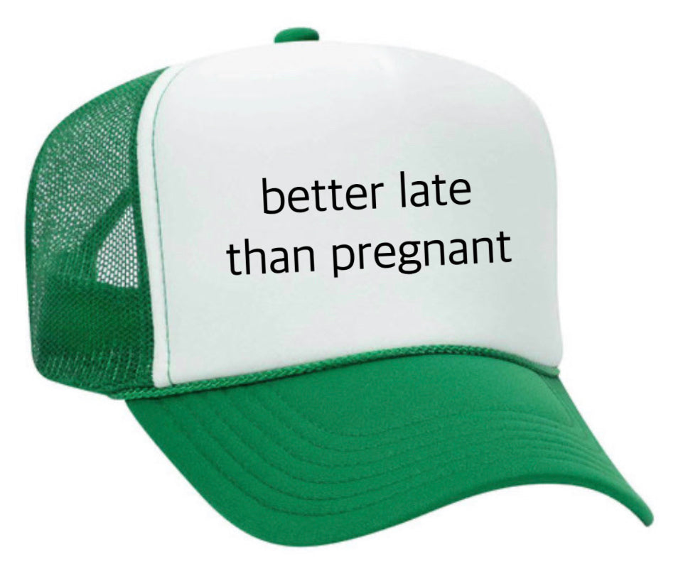 Better Late Than Pregnant Trucker Hat Uncle Bekah’s Inappropriate Trucker Hats
