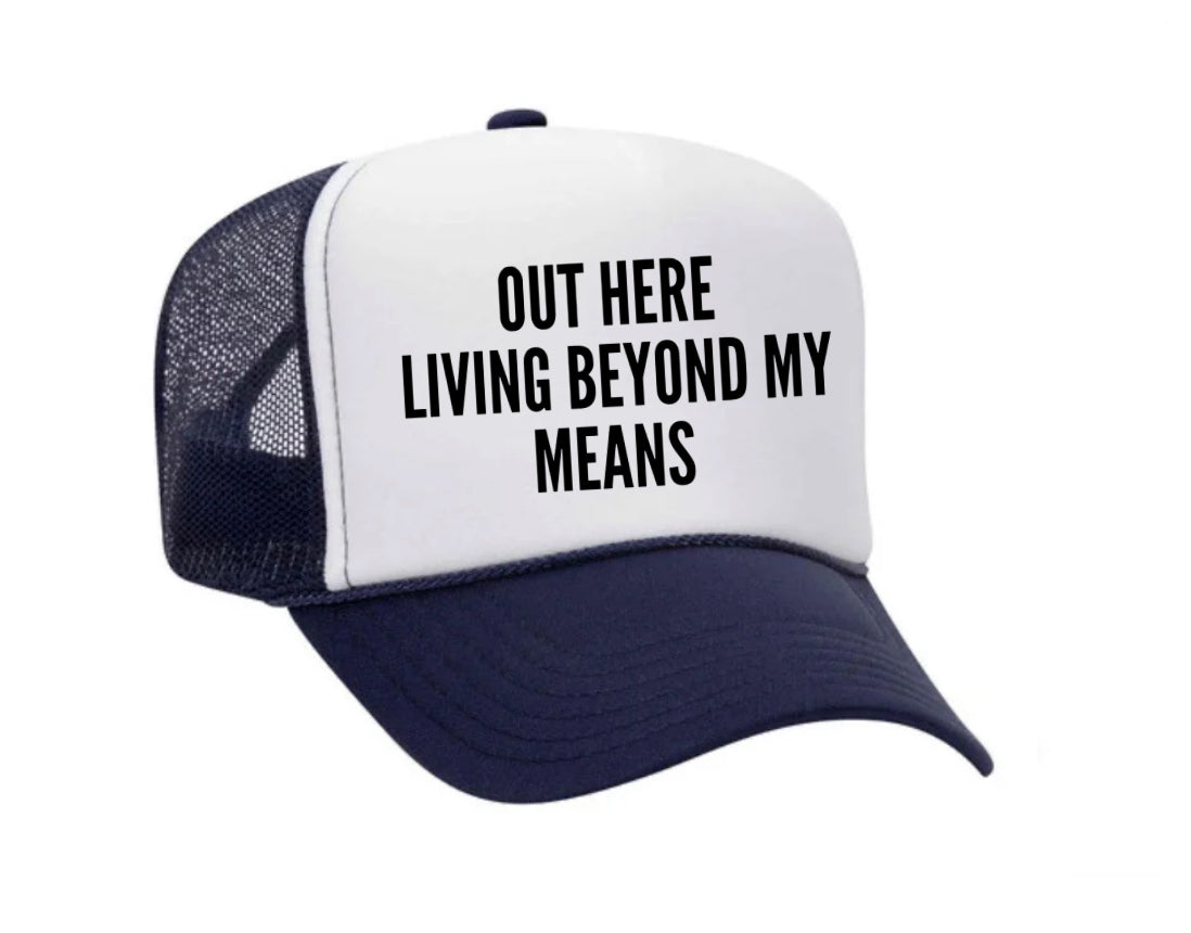 Out Here Living Beyond My Means Trucker Hat Uncle Bekah’s Inappropriate Trucker Hats
