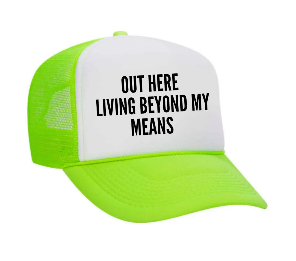 Out Here Living Beyond My Means Trucker Hat Uncle Bekah’s Inappropriate Trucker Hats
