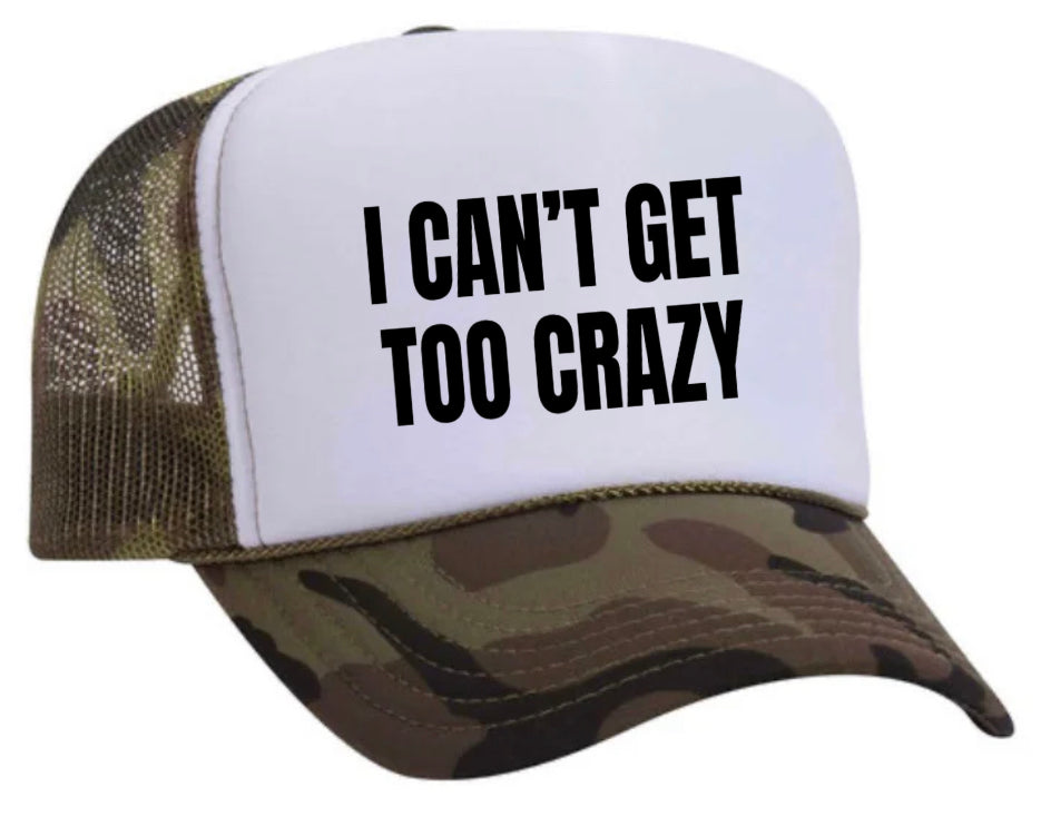 I Can’t Get Too Crazy Trucker Hat Uncle Bekah’s Inappropriate Trucker Hats