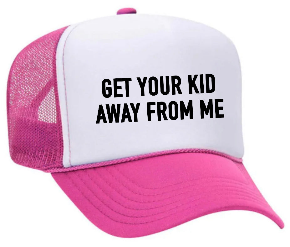 Get Your Kid Away From Me Trucker Hat Uncle Bekah’s Inappropriate Trucker Hats