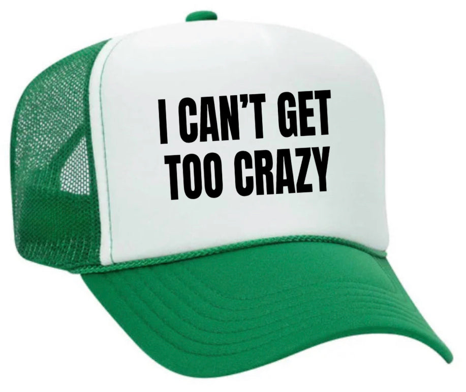 I Can’t Get Too Crazy Trucker Hat Uncle Bekah’s Inappropriate Trucker Hats